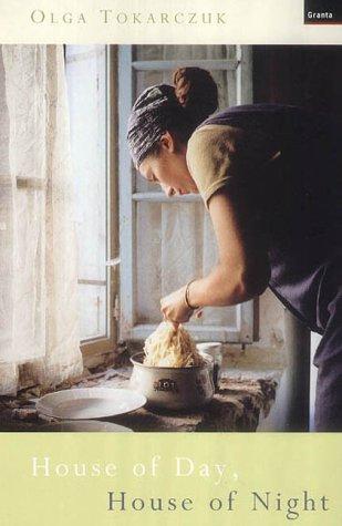 Olga Tokarczuk: House of day, house of night (2002, Granta)