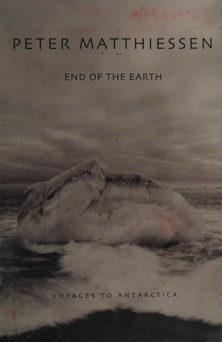 Peter Matthiessen: End of the earth (Hardcover, 2003, National Geographic)