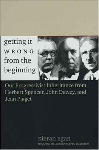 Kieran Egan: Getting It Wrong from the Beginning (Paperback, 2004, Yale University Press)