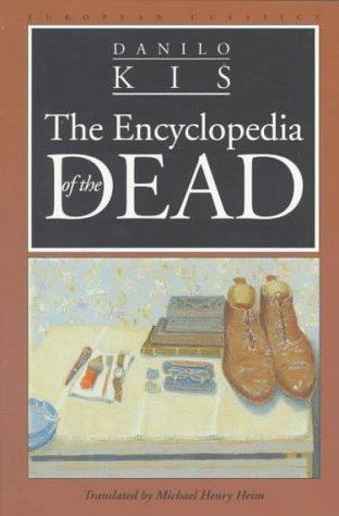 Danilo Kiš: The encyclopedia of the dead (1997, Northwestern University Press)