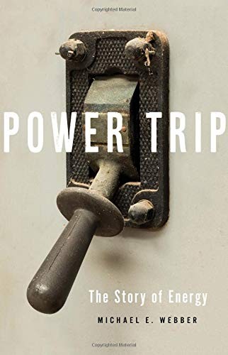Michael E. Webber: Power Trip (Hardcover, 2019, Basic Books)