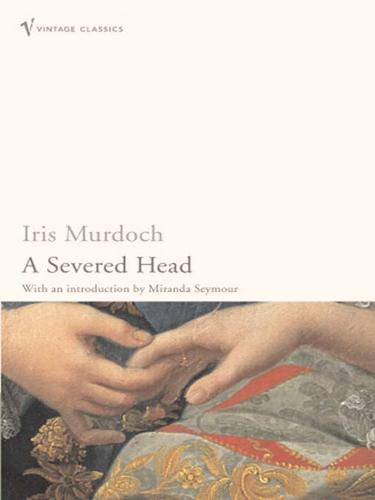 J. B. Priestley, Iris Murdoch, Miranda Seymour: The Severed Head (EBook, 2008, Random House Publishing Group)