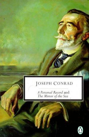 Joseph Conrad, Joseph Conrad: A Personal Record And the Mirror of the Sea (Penguin Twentieth Century Classics S.) (1998, Penguin Books)
