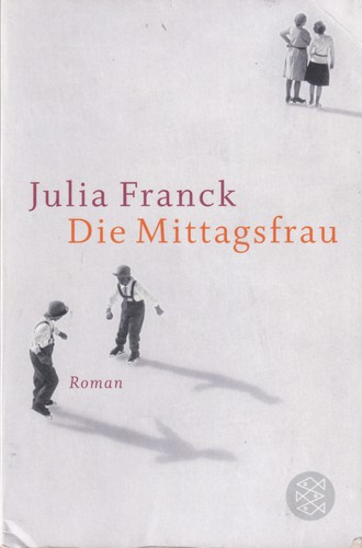 Julia Franck: Die Mittagsfrau (German language, 2009, Fischer Taschenbuch Verlag)