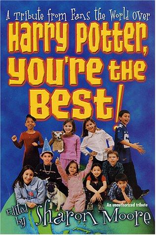 Sharon Moore: Harry Potter, you're the best! (2001, St. Martin's Griffin)