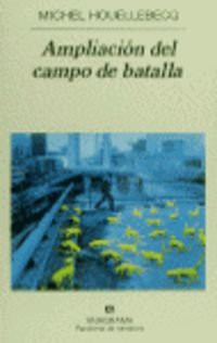 Michel Houellebecq, Encarna Castejón: ampliacion del campo de batalla (Hardcover, 2001, Editorial Anagrama S.A.)