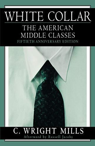 C. Wright Mills: White collar : the American middle classes (2002)