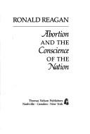 Ronald Reagan: Abortion and the conscience of the nation (1984, T. Nelson)