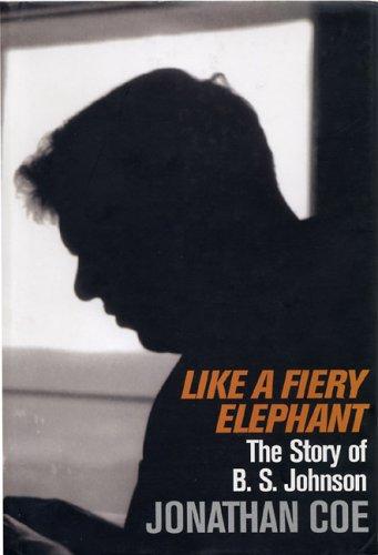 Jonathan Coe: Like A Fiery Elephant (Hardcover, 2005, Continuum International Publishing Group)