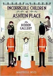 Maryrose Wood: The Incorrigible Children of Ashton Place: Book II: The Hidden Gallery (2011, Balzer + Bray)