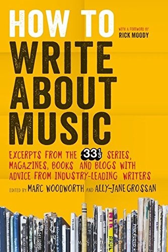 Marc Woodworth: How to Write About Music (Paperback, 2015, Bloomsbury Academic)