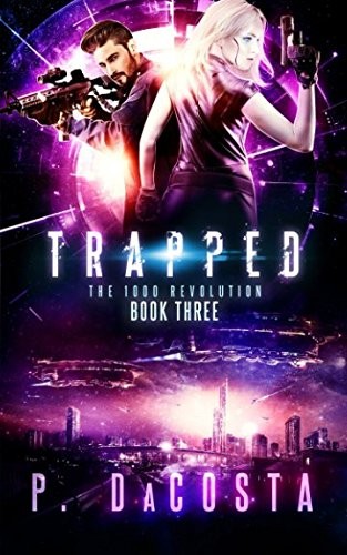 Pippa DaCosta: TRAPPED  (THE 1000 REVOLUTION): Trapped (Volume 3) (2015, CreateSpace Independent Publishing Platform)