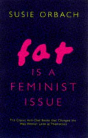 Susie Orbach: Fat Is a Feminist Issue (Paperback, 1998, Arrow Books Ltd)