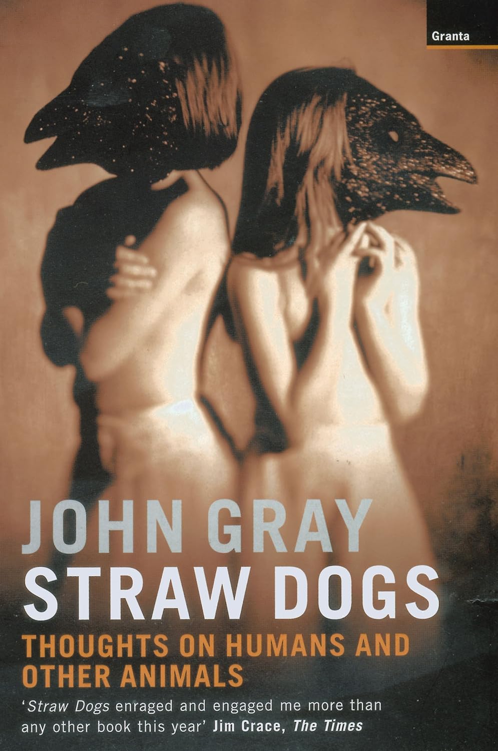 John Gray: Straw Dogs: Thoughts on Humans and Other Animals (2003)