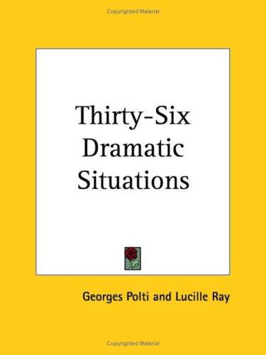 Georges Polti: Thirty-Six Dramatic Situations (Paperback, 2003, Kessinger Publishing)