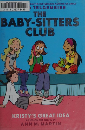 Ann M. Martin, Raina Telgemeier: Kristy's Great Idea (2015, Scholastic, Incorporated)