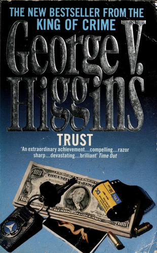 George V. Higgins: Trust. (1991, Abacus)