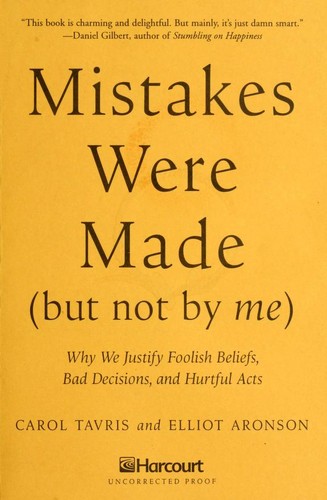 Carol Tavris, Elliot Aronson: Mistakes Were Made (But Not by Me) (2007, Harcourt)
