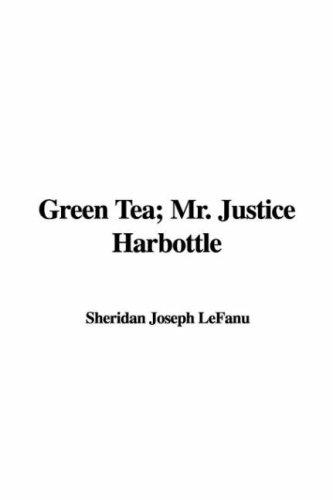 Sheridan Le Fanu: Green Tea; Mr. Justice Harbottle (Paperback, 2007, IndyPublish)