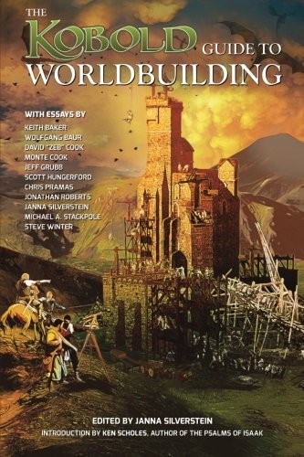 Michael A. Stackpole, Keith Baker, Jeff Grubb, Monte Cook, Jonathan Roberts, Chris Pramas, Scott Hungerford, Steven Winter, David Cook, Janna Silverstein: Kobold Guide to Worldbuilding (Paperback, Open Design LLC)
