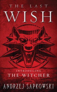 Andrzej Sapkowski: The Last Wish (Paperback, 2008, Orbit)