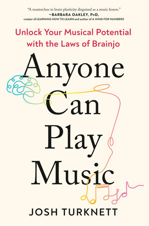 Josh Turknett: Anyone Can Play Music (2025, Penguin Publishing Group)