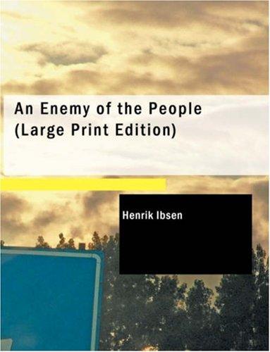 Henrik Ibsen: An Enemy of the People (Large Print Edition) (Paperback, 2007, BiblioBazaar)