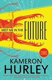 Kameron Hurley: Meet Me in the Future: Stories (2019, Tachyon Publications)