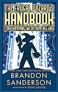 Brandon Sanderson: The Frugal Wizard's Handbook for Surviving Medieval England (Hardcover, 2023, Tor)