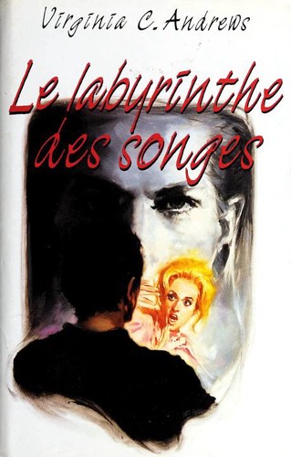 V. C. Andrews: Le Labyrinthe des Songes (Hardcover, French language, 1992, France Loisirs)