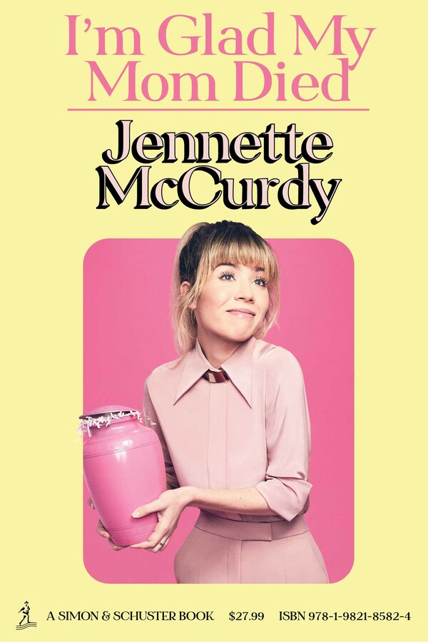 Jennette McCurdy: I'm Glad My Mom Died (Hardcover, 2022, Simon & Schuster)