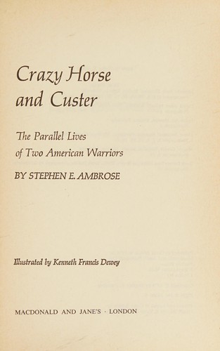 Stephen E. Ambrose: Crazy Horse and Custer (1976, Macdonald and Jane's)