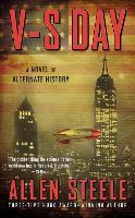 Allen M. Steele, Allen Steele: V-S Day (2014, Ace Books)