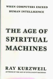 Raymond Kurzweil: The age of spiritual machines (1999, Viking)