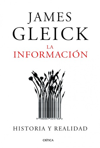 La información : historia y realidad - 1. ed. (2012, Editorial Crítica)
