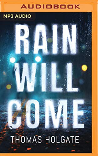Thomas Holgate, Patrick Lawlor: Rain Will Come (AudiobookFormat, 2020, Brilliance Audio)