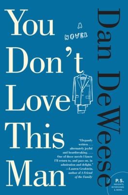 Dan Deweese: You Dont Love This Man A Novel (2011, Harper Perennial)