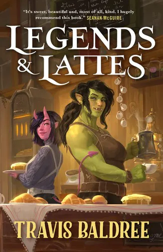 Travis Baldree, Travis Baldree: Legends & Lattes (2022, Cryptid Press)