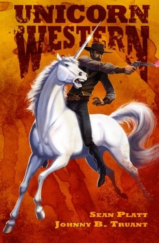 Sean Platt, Johnny B. Truant: Unicorn Western (Paperback, 2013, Realm & Sands)