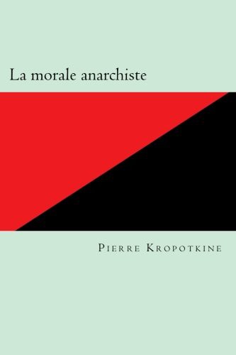 Pierre Kropotkine, Yves Montregard, Yves Montregard: La morale anarchiste (Paperback, CreateSpace Independent Publishing Platform)
