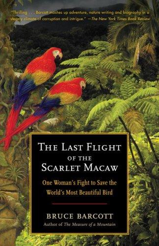 Bruce Barcott: The Last Flight of the Scarlet Macaw (Paperback, 2009, Random House Trade Paperbacks)