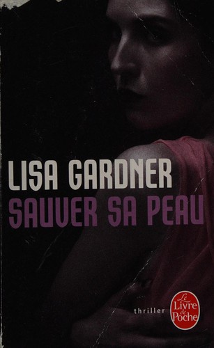 Gardner, Lisa romancière: Sauver sa peau (French language, 2011, Librairie générale française)