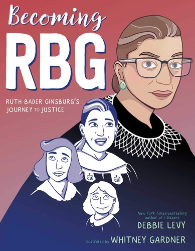 Whitney Gardner, Debbie Levy: Becoming RBG (2019, Simon & Schuster Books For Young Readers)