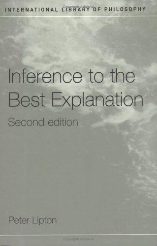 Peter Lipton: Inference to the best explanation (2004, Routledge/Taylor and Francis Group)