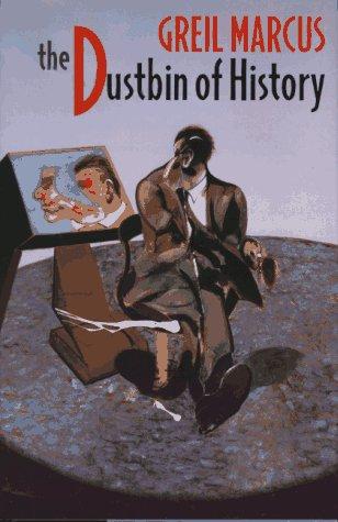Greil Marcus: The Dustbin of History (Hardcover, 1998, Harvard University Press)
