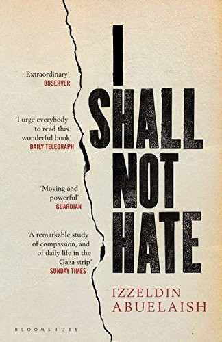 Izzeldin Abuelaish: I Shall Not Hate (Paperback, 2012, Bloomsbury Publishing, Bloomsbury Publishing PLC)