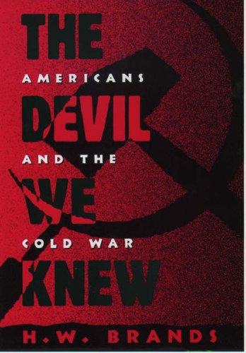 Henry William Brands: The Devil We Knew (1994, Oxford University Press, USA)
