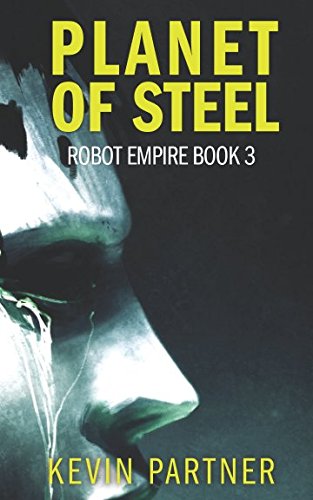 Kevin Partner: Robot Empire : Planet of Steel (2018, Independently Published)