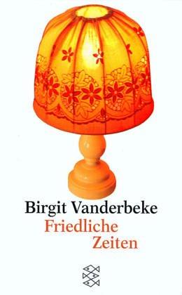 Birgit Vanderbeke: Friedliche Zeiten. (Paperback, German language, Fischer (Tb.), Frankfurt)