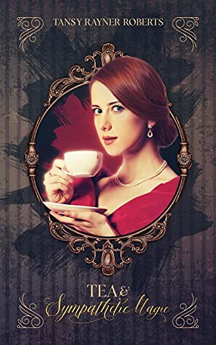 Tansy Rayner Roberts: Tea and Sympathetic Magic (Paperback, 2020, Tansy Rayner Roberts)
